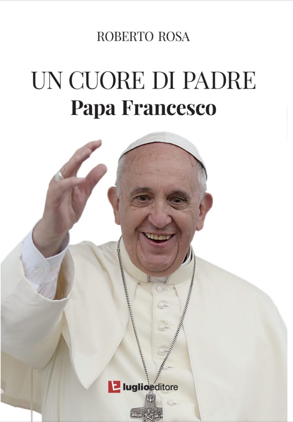 Un cuore di padre: il libro di don Rosa su Francesco